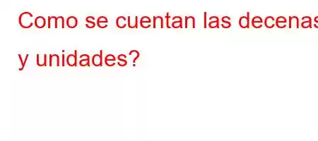 Como se cuentan las decenas y unidades