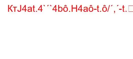 КтЈ4at.4``4b.H4a-t./,-t.